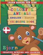 Colorful Animals English - Danish Coloring Book. Learn Danish for Kids. Creative Painting and Learning.