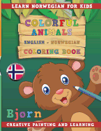 Colorful Animals English - Norwegian Coloring Book. Learn Norwegian for Kids. Creative Painting and Learning.
