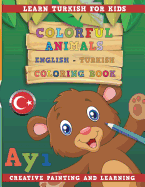 Colorful Animals English - Turkish Coloring Book. Learn Turkish for Kids. Creative Painting and Learning.