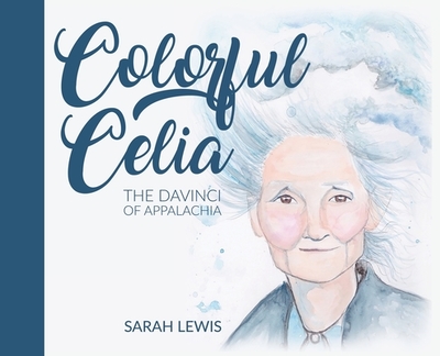 Colorful Celia: The DaVinci of Appalachia - 