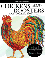 Colorful Chickens and Roosters Coloring Book for Adults