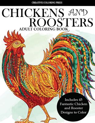 Colorful Chickens and Roosters Coloring Book for Adults - Creative Coloring