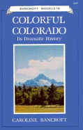 Colorful Colorado: Its Dramatic History