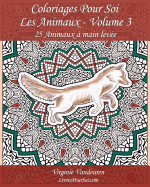 Coloriages Pour Soi - Les Animaux - Volume 3: 25 Animaux ? main lev?e sur un fond ? colorier