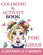 Coloring & activity book for girls, Cartoon and Fashion: Coloring & Activity book for girls Cartoon & Fashion: Coloring & Activity Book for kids and teens with quotes about beauty, emotions, courage Prompted journal, diary, know yourself