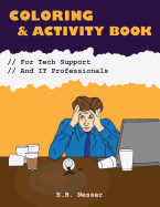 Coloring and Activity Book for Tech Support and It Professionals