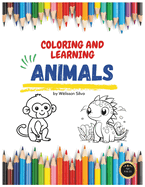 Coloring and Learning: Animal Illustrations Edition
