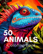 Coloring Book 50 Animals: Easy-to-Color Pages Featuring Farm Animals, Sea Creatures, Jungle Wildlife