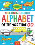 Coloring Book Alphabet of Things That Go: Ages 2-5
