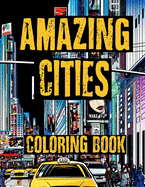 Coloring Book - Amazing Cities: Challenging City Life and Architecture Illustrations for Adults