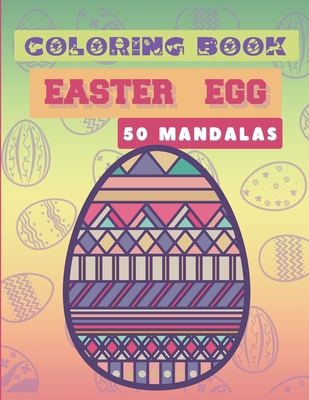 Coloring Book - Easter Egg - 50 Mandalas: 50 Easter Mandalas - An Anti-Stress Activity - For Careful Kids and Adults - Splendid Patterns to Color - Get Creative - Editions, Fantasial