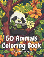 coloring book for 8 -14: "50 Animal Coloring Book: Advanced Edition for Upper Grades"