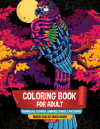 Coloring book for adult: Mandalas, flower, animals, Paisley Patterns, Birds and so much more: Adult Coloring Book: 108 Page Stress Relieving Mandala Designs for Relaxation Coloring book for adult