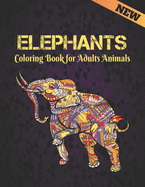 Coloring Book for Adults Animals Elephants: 50 One Sided Elephant Designs Coloring Book Elephants Stress Relieving100 Page Elephants Coloring Book for Stress Relief and Relaxation Elephants Coloring Book Adults Men & Women Adult Coloring Book Gift