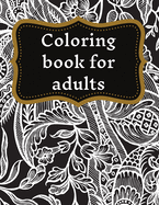 Coloring book for adults: Stress Relieving Designs, Mandala Coloring