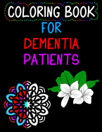 Coloring Book for Dementia Patients: Flowers and Mandalas for Seniors, Parkinson's, Alzherimer's Patients