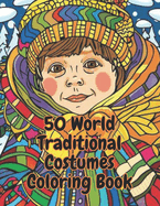 coloring book for kid 5-12: Coloring Book of 50 Traditional Costumes from Around the World