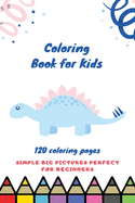 Coloring book for kids 120 Coloring pages simple big pictures perfect for beginners: Coloring book / 120 pages, 6?9, Unicorn, Animals, Jobs, Gifts, Beginners, 2020 Gift Ideas