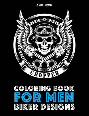 Coloring Book For Men: Biker Designs - Art Therapy Coloring