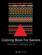 Coloring Book For Seniors: Geometric Designs Vol 3