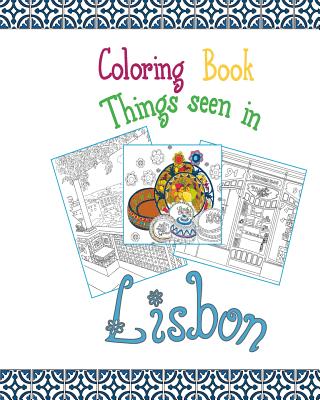 Coloring Book Lisbon: Things seen in Lisbon, 20 Coloring Pages inspired by the wonderful city of Lisbon - Baum, Juli