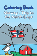 Coloring Book Norway - Trip to the North Cape: Discover the landscapes and animals of Norway