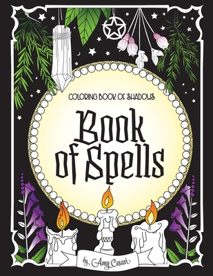 Coloring Book of Shadows: Book of Spells - Cesari, Amy