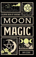 Coloring Book of Shadows: Moon Magic