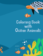 Coloring book with ocean animals: Coloring Book for Kids with Ocean Animals: Magical Coloring Book for Girls, Boys, and Anyone Who Loves Animals 42 pages with single sided pages