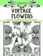 Coloring Books for Grownups Vintage Flowers: Vintage Coloring Books for Adults Vintage Flower Design Patterns