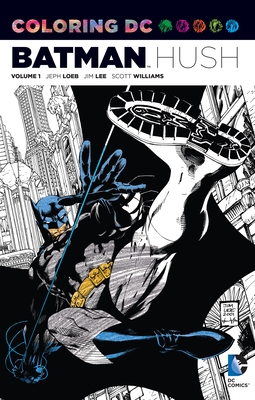 Coloring DC: Batman-Hush, Volume 1 - Loeb, Jeph
