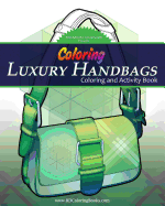 Coloring Luxury Handbags: Adult Coloring and Activity Book