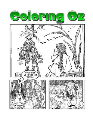 Coloring Oz: An Amazing Coloring Adventure With Dorothy and The Wizard of Oz - Harris, C M