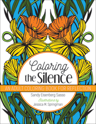 Coloring the Silence: An Adult Coloring Book for Reflection - Sasso, Sandy Eisenberg