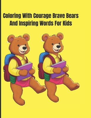 Coloring with Courage: Brave Bears and Inspiring Words for Kids 3-10 - Santos, Fernanda