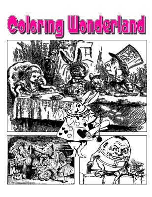 Coloring Wonderland Coloring Book: Go Down The Rabbit Hole With Alice In Coloring Wonderland Coloring Book! - Harris, C M