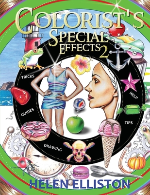Colorist's Special Effects 2: Step-by-step coloring guides. Improve your skills! - Elliston, Helen