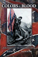 Colors and Blood: Flag Passions of the Confederate South