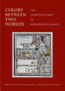 Colors Between Two Worlds: The Florentine Codex of Bernardino de Sahagun