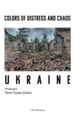 Colors of Distress and Chaos - Ukraine - Toutain-Dorbec, Pierre (Photographer)