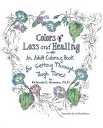 Colors of Loss and Healing: An Adult Coloring Book for Getting Through Tough Times