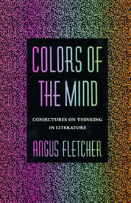 Colors of the Mind: Conjectures on Thinking in Literature - Fletcher, Angus