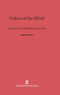 Colors of the Mind: Conjectures on Thinking in Literature