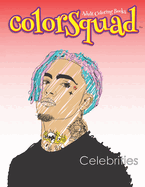 ColorSquad Adult Coloring Books: Celebrities: Over 25 Stress-Relieving and Complex Designs of Iconic Celebrities including Inspirational Quotes