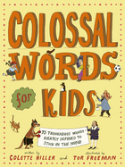 Colossal Words for Kids: 75 Tremendous Words: Neatly Defined to Stick in the Mind