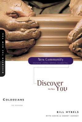 Colossians: Discover the New You - Hybels, Bill, and Harney, Kevin G., and Harney, Sherry