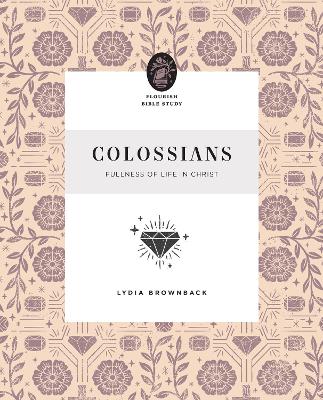 Colossians: Fullness of Life in Christ - Brownback, Lydia