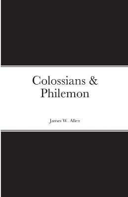 Colossians & Philemon - Allen, James W