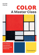 Colour: A Master Class: Art History ? Symbolism ? Masterpieces  ? Materials