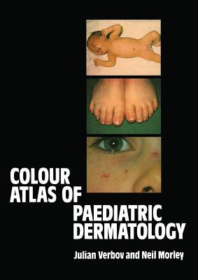 Colour Atlas of Paediatric Dermatology - Verbov, J, and Morley, W N